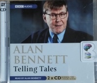 Telling Tales written by Alan Bennett performed by Alan Bennett on CD (Abridged)